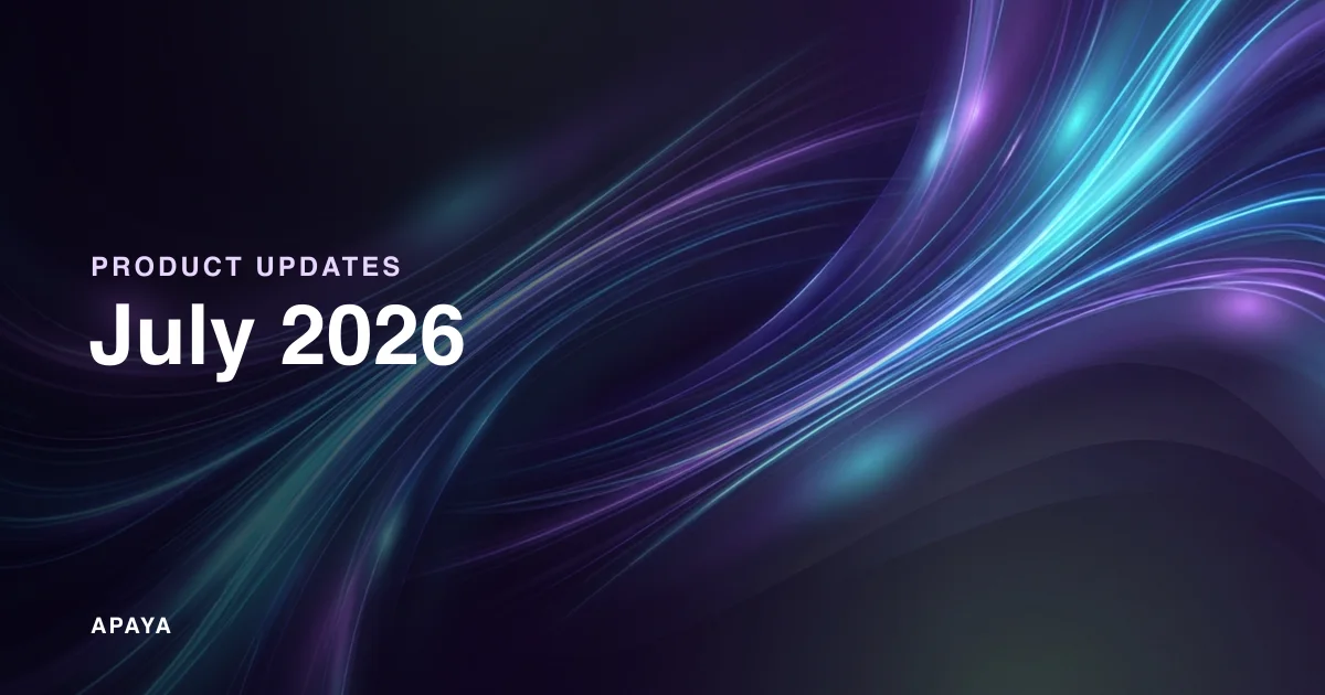 Apaya Product Updates: July 2026