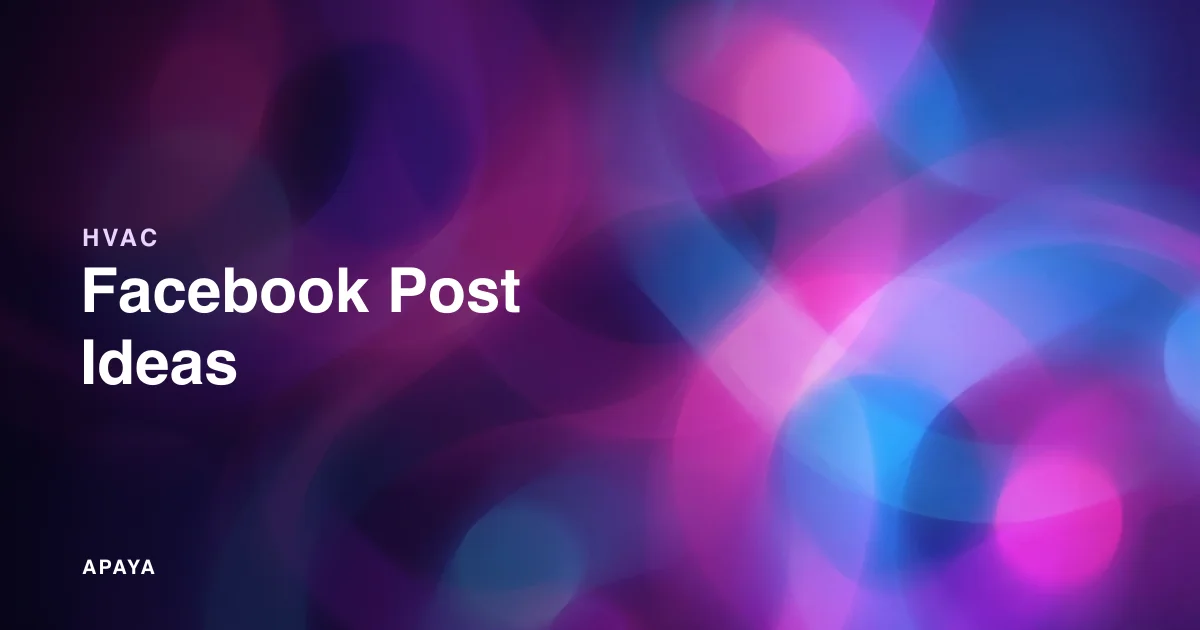 HVAC Facebook Post Ideas: 30 for Heating and Cooling Companies