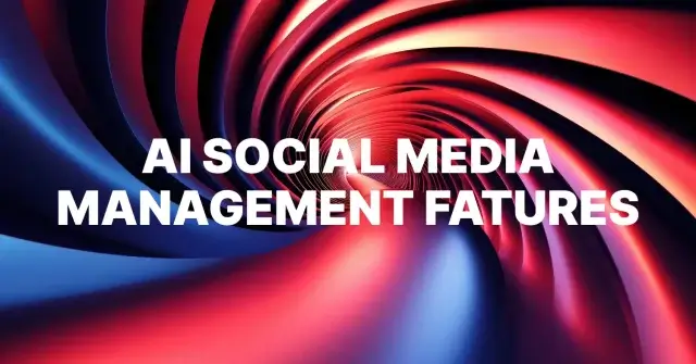 AI Social Media Manager Features: The Complete Guide